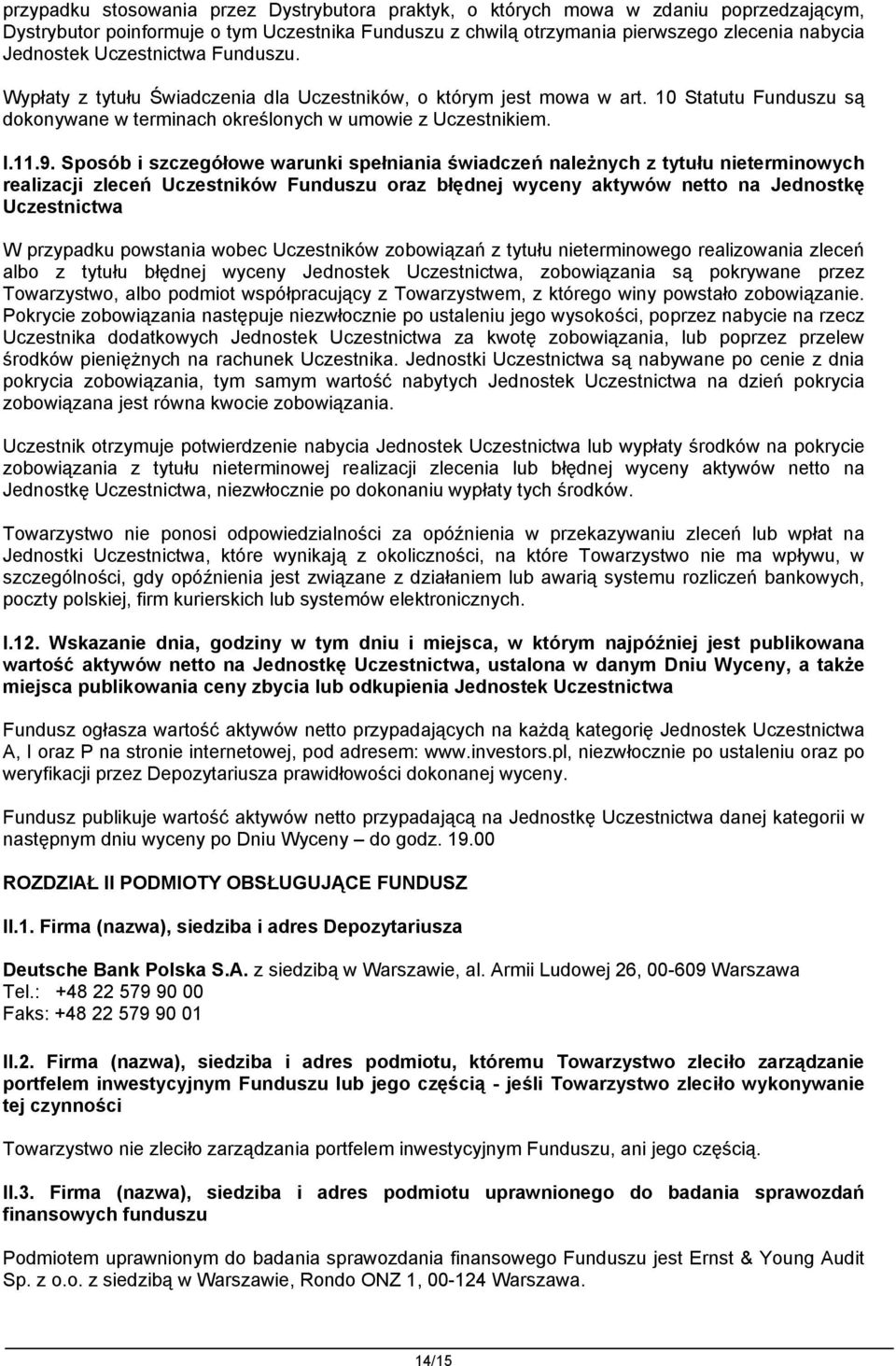 Sposób i szczegółowe warunki spełniania świadczeń należnych z tytułu nieterminowych realizacji zleceń Uczestników Funduszu oraz błędnej wyceny aktywów netto na Jednostkę Uczestnictwa W przypadku