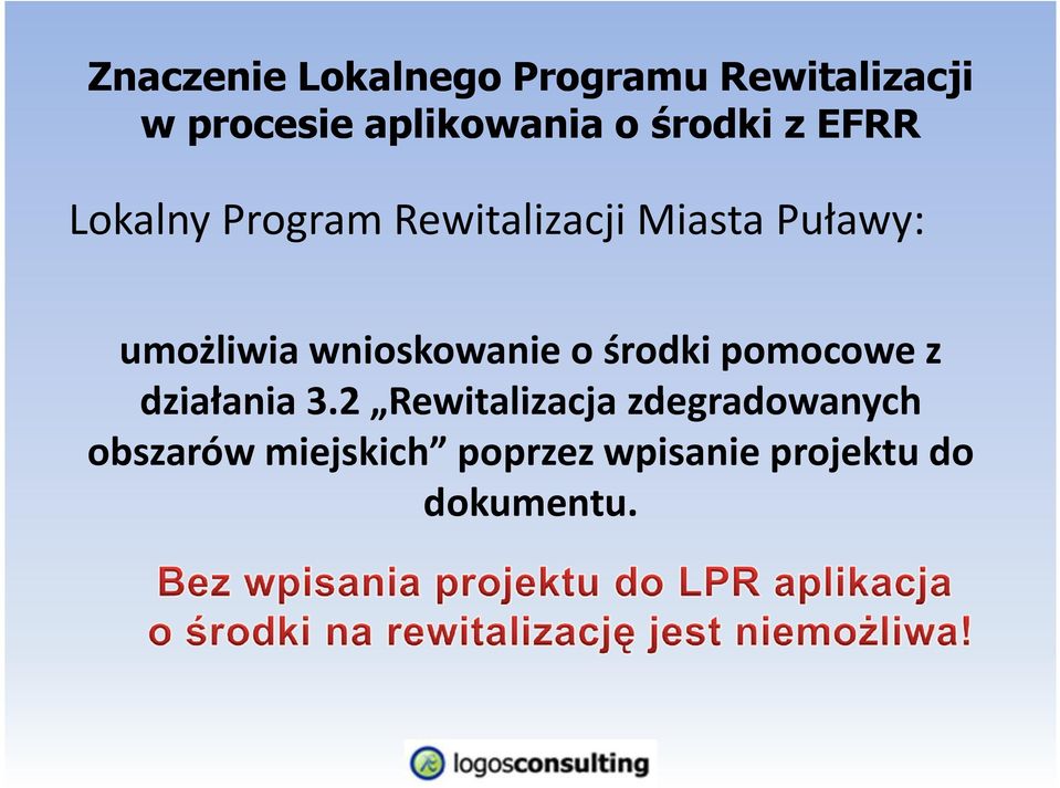 umożliwia wnioskowanie o środki pomocowe z działania 3.