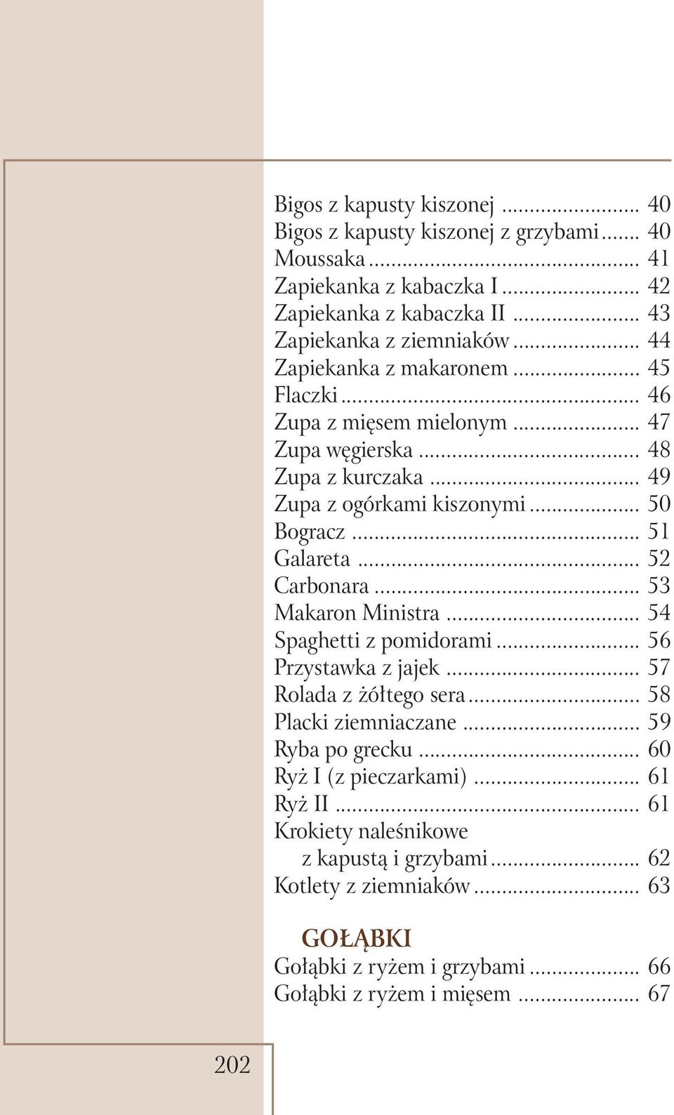 .. 52 Carbonara... 53 Makaron Ministra... 54 Spaghetti z pomidorami... 56 Przystawka z jajek... 57 Rolada z żółtego sera... 58 Placki ziemniaczane... 59 Ryba po grecku.