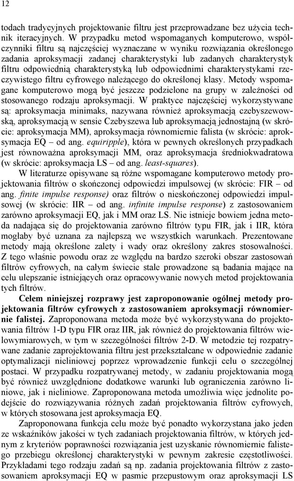 filtru odpowiednią charakterystyką lub odpowiednimi charakterystykami rzeczywistego filtru cyfrowego należącego do określonej klasy.