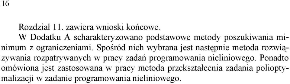 Spośród nich wybrana jest następnie metoda rozwiązywania rozpatrywanych w pracy zadań