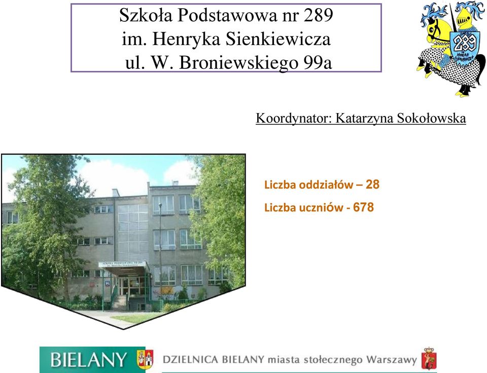 Broniewskiego 99a Koordynator: