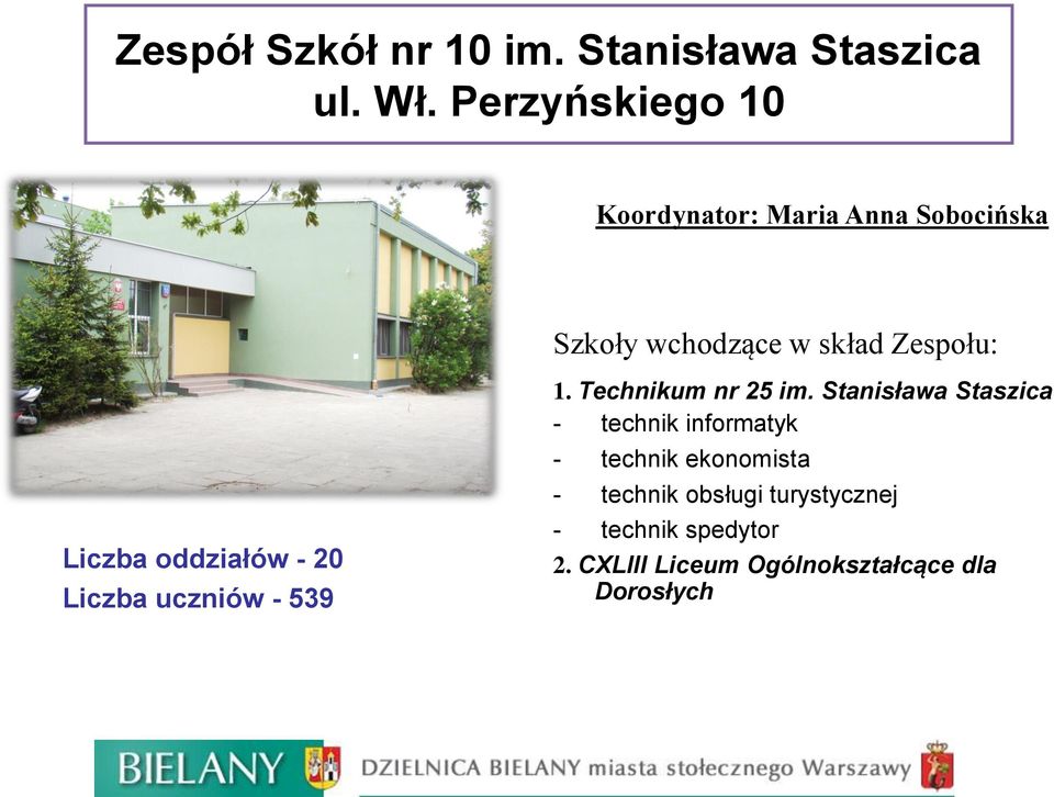 Liczba oddziałów - 20 Liczba uczniów - 539 1. Technikum nr 25 im.