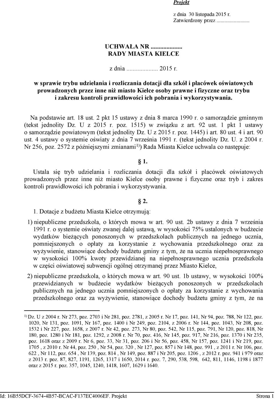 w sprawie trybu udzielania i rozliczania dotacji dla szkół i placówek oświatowych prowadzonych przez inne niż miasto Kielce osoby prawne i fizyczne oraz trybu i zakresu kontroli prawidłowości ich