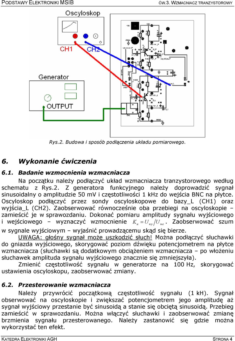 Oscyloskop podłączyć przez sondy oscyloskopowe do bazy_l (CH1) oraz wyjścia_l (CH2). Zaobserwować równocześnie oba przebiegi na oscyloskopie zamieścić je w sprawozdaniu.