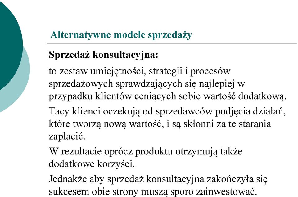Tacy klienci oczekują od sprzedawców podjęcia działań, które tworzą nową wartość, i są skłonni za te starania zapłacić.