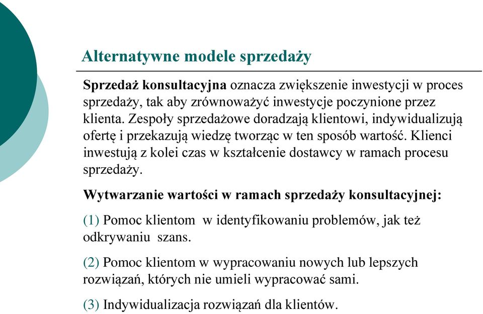 Klienci inwestują z kolei czas w kształcenie dostawcy w ramach procesu sprzedaży.