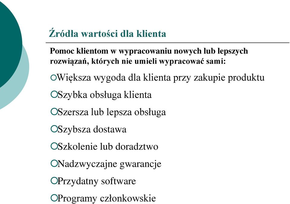zakupie produktu Szybka obsługa klienta Szersza lub lepsza obsługa Szybsza