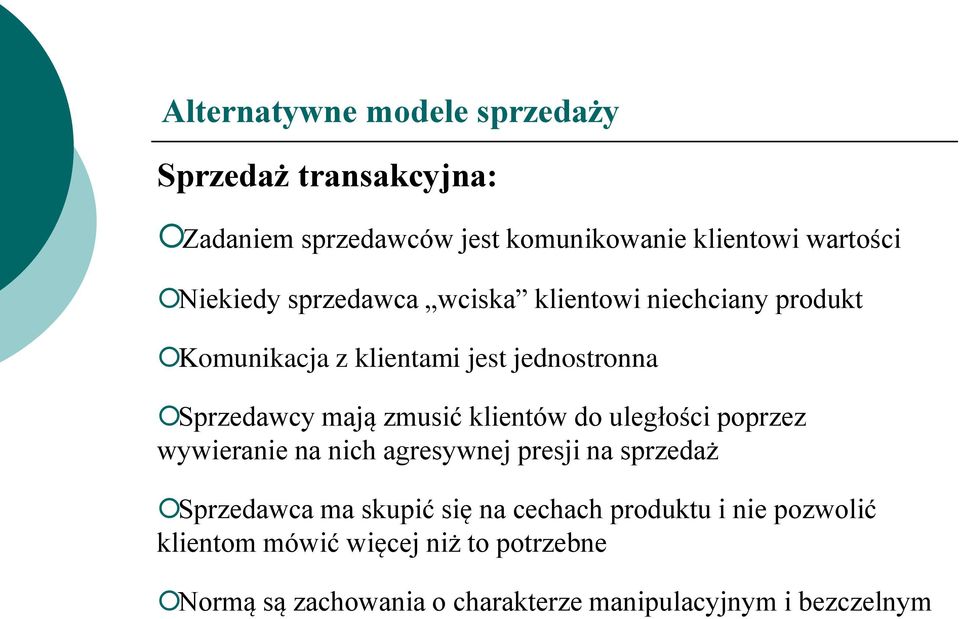 zmusić klientów do uległości poprzez wywieranie na nich agresywnej presji na sprzedaż Sprzedawca ma skupić się na