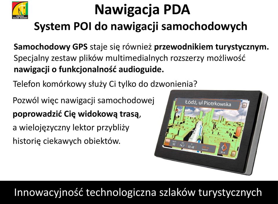 Specjalny zestaw plików multimedialnych rozszerzy możliwość nawigacji o funkcjonalność audioguide.