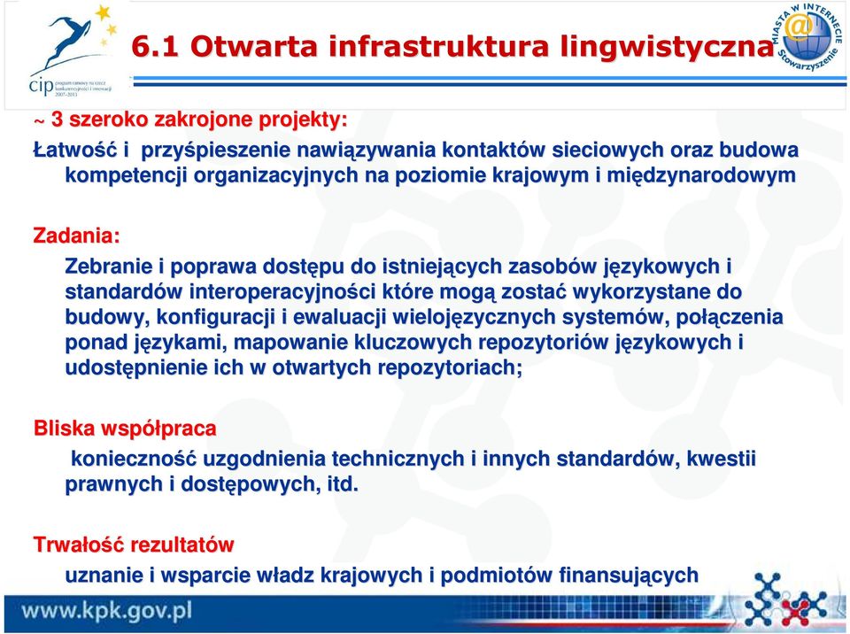 konfiguracji i ewaluacji wielojęzycznych systemów, połą łączenia ponad językami, j mapowanie kluczowych repozytoriów w językowych j i udostępnienie ich w otwartych repozytoriach; Bliska