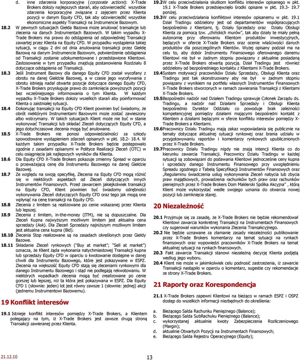2 W pewnych sytuacjach Giełda Bazowa może anulować transakcje lub zlecenia na danych Instrumentach Bazowych.