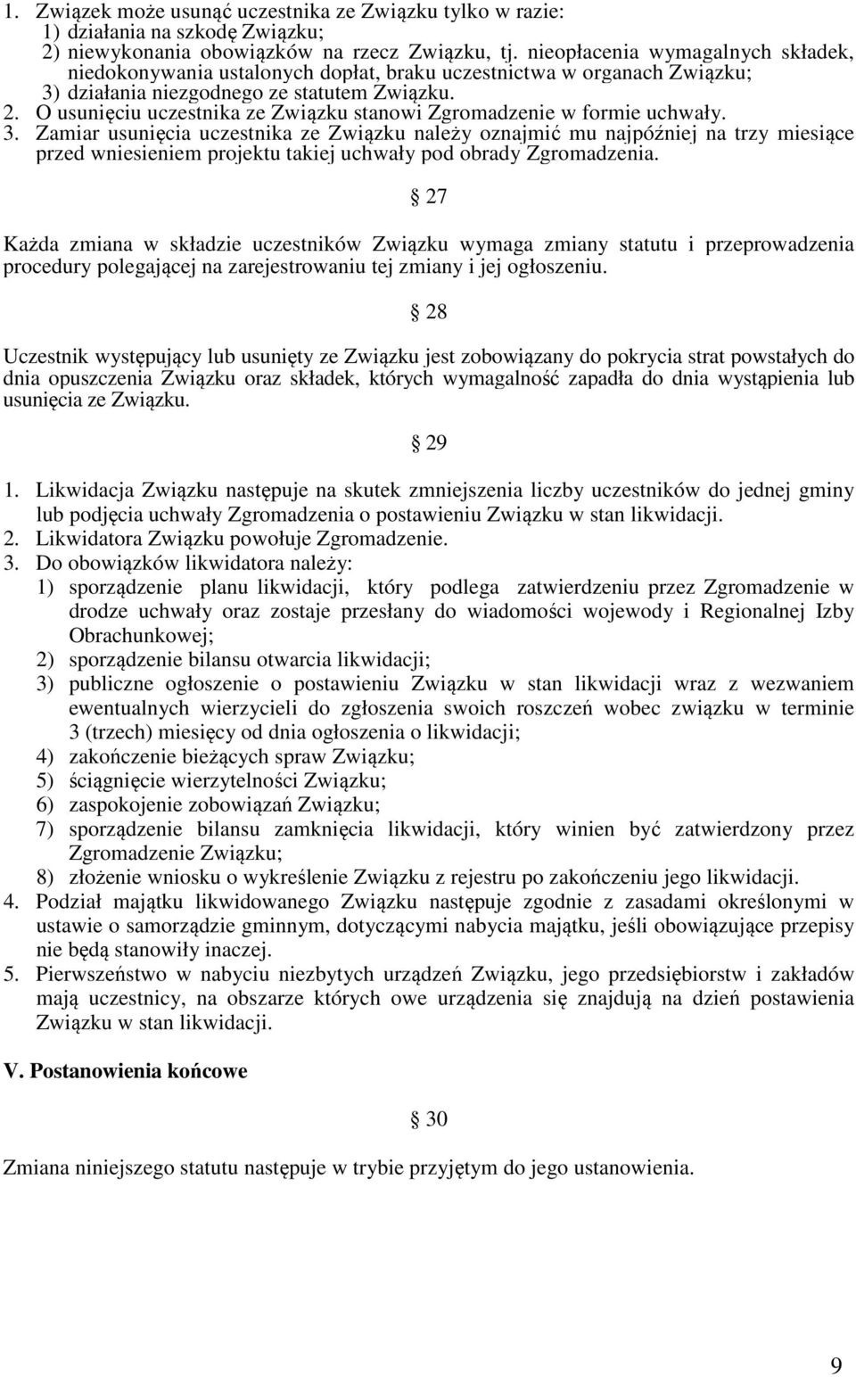 O usunięciu uczestnika ze Związku stanowi Zgromadzenie w formie uchwały. 3.