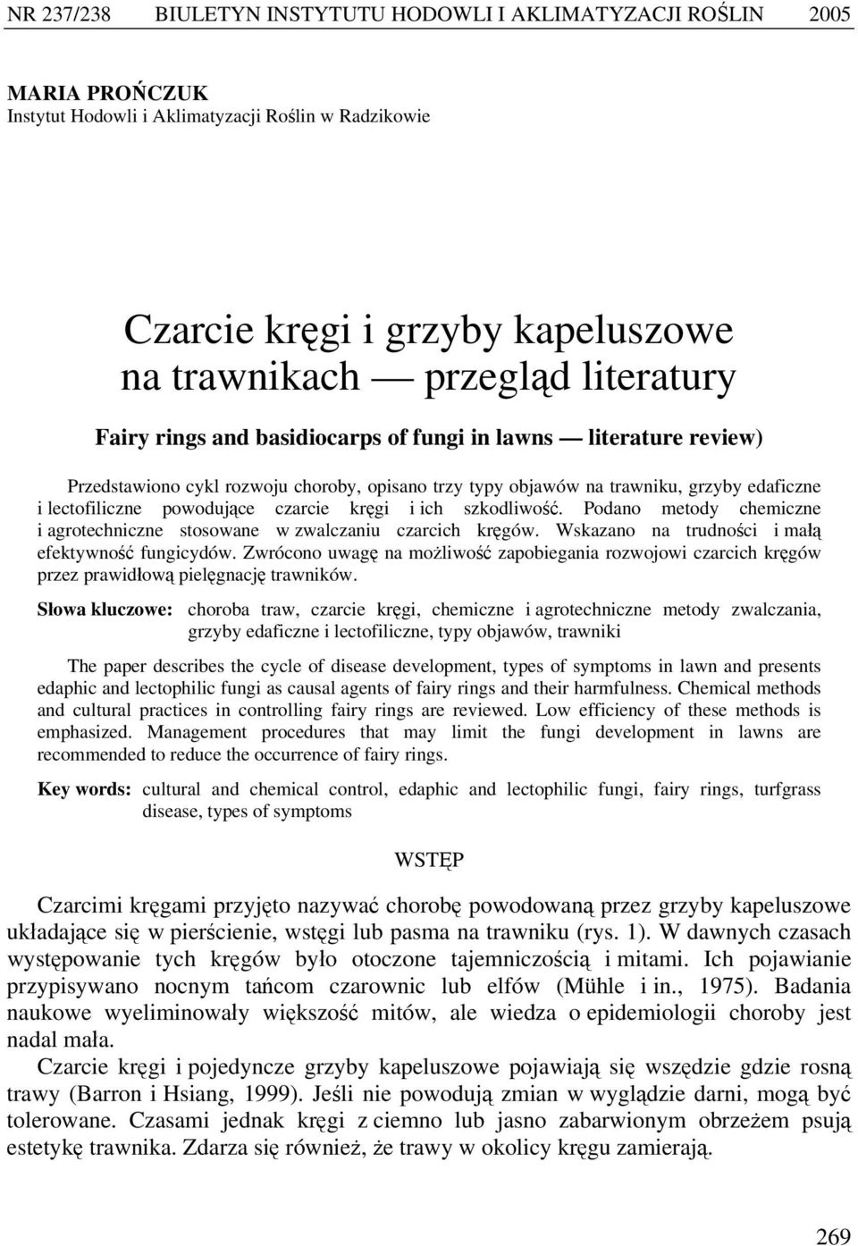 czarcie kręgi i ich szkodliwość. Podano metody chemiczne i agrotechniczne stosowane w zwalczaniu czarcich kręgów. Wskazano na trudności i małą efektywność fungicydów.