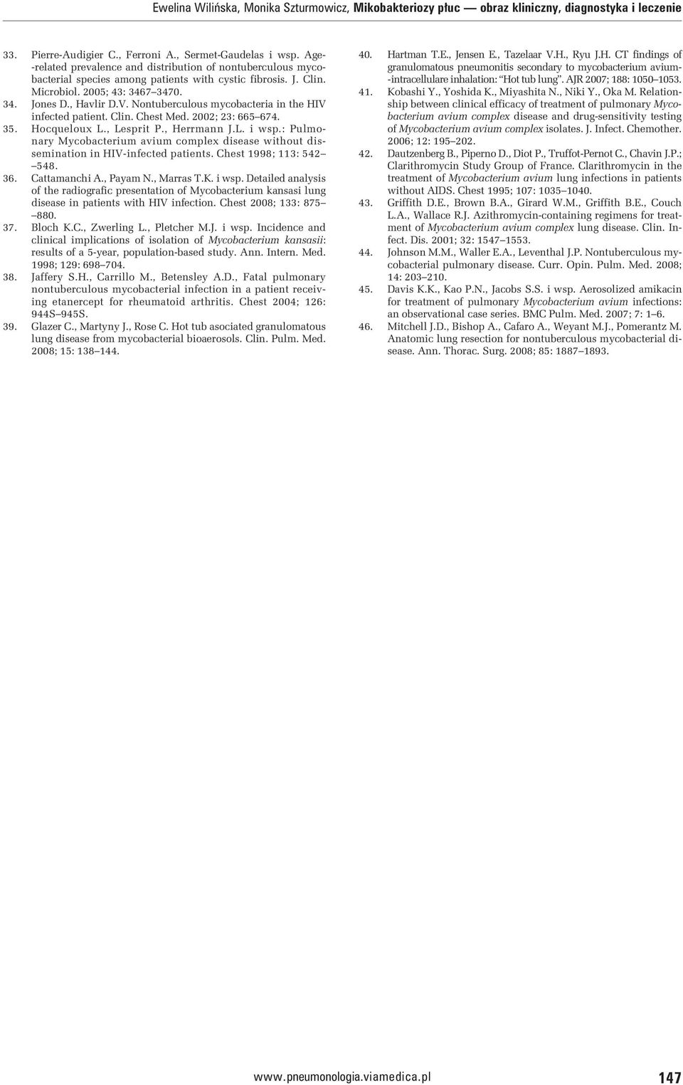 Nontuberculous mycobacteria in the HIV infected patient. Clin. Chest Med. 2002; 23: 665 674. 35. Hocqueloux L., Lesprit P., Herrmann J.L. i wsp.