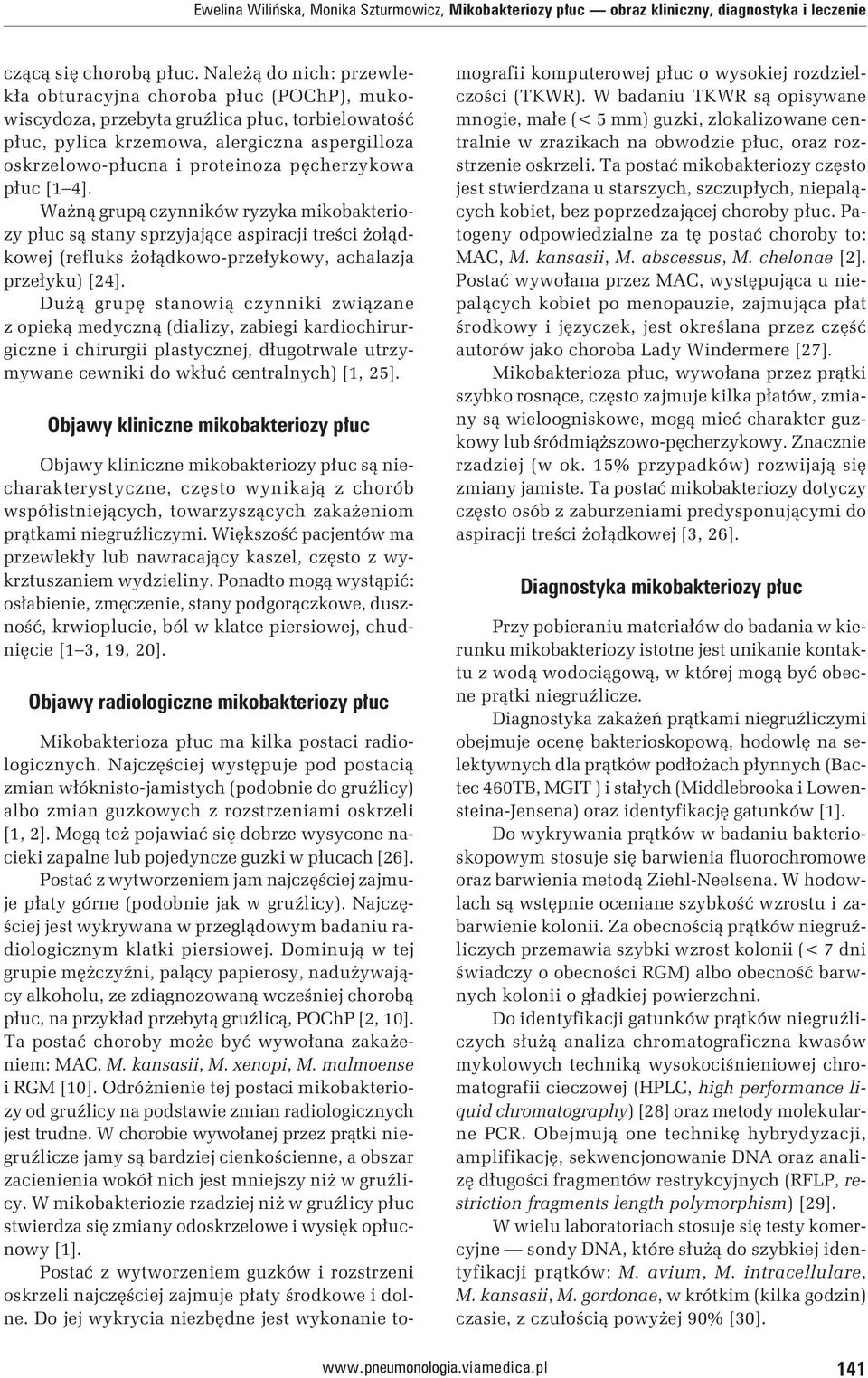 pęcherzykowa płuc [1 4]. Ważną grupą czynników ryzyka mikobakteriozy płuc są stany sprzyjające aspiracji treści żołądkowej (refluks żołądkowo-przełykowy, achalazja przełyku) [24].
