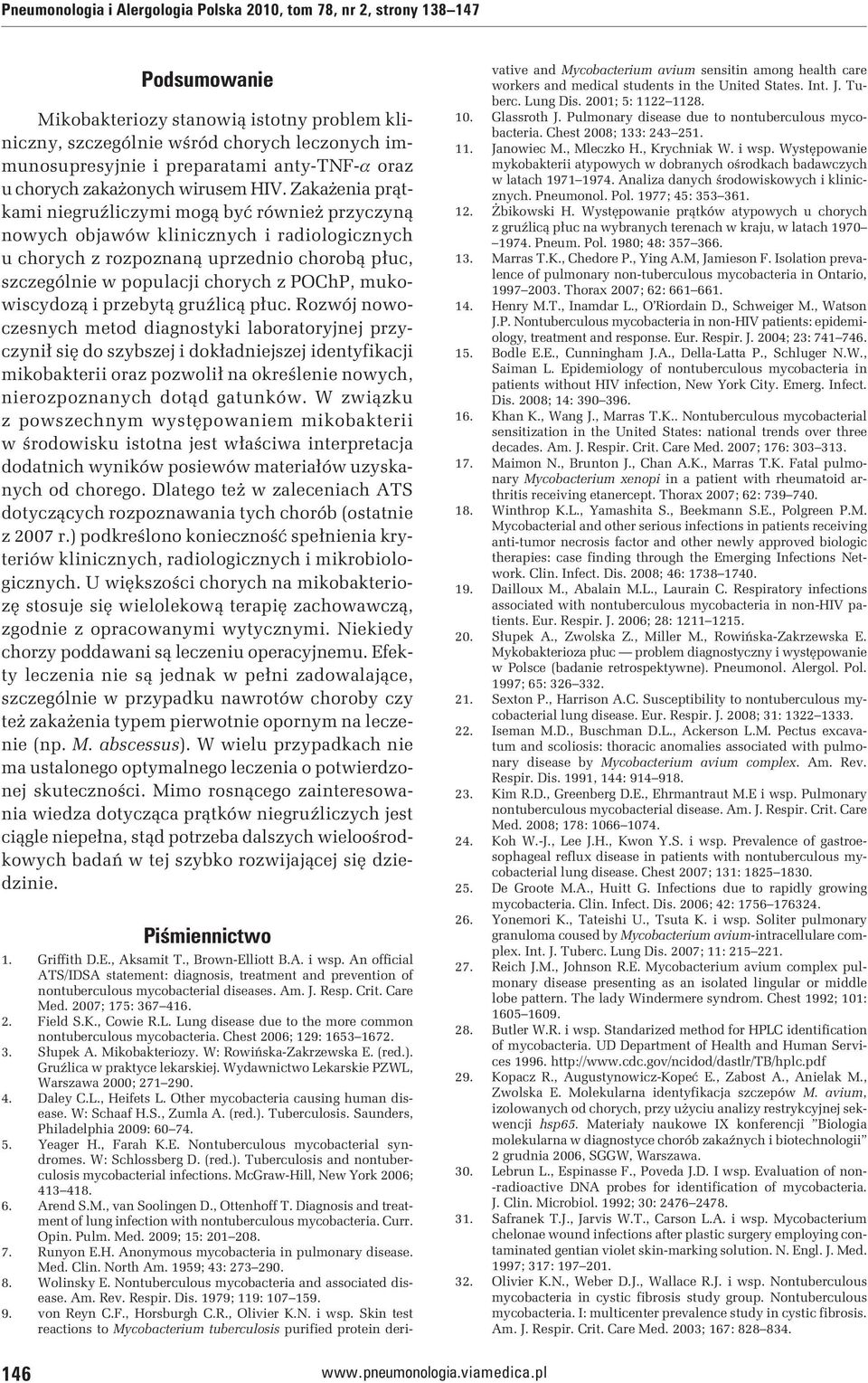 Zakażenia prątkami niegruźliczymi mogą być również przyczyną nowych objawów klinicznych i radiologicznych u chorych z rozpoznaną uprzednio chorobą płuc, szczególnie w populacji chorych z POChP,