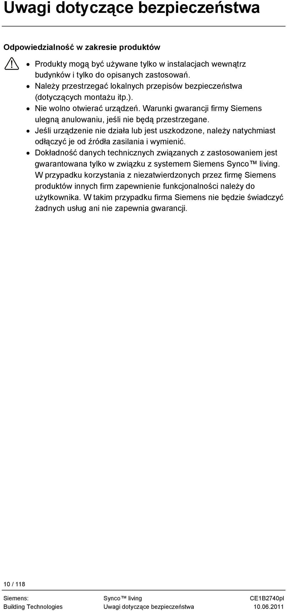 Jeśli urządzenie nie działa lub jest uszkodzone, należy natychmiast odłączyć je od źródła zasilania i wymienić.