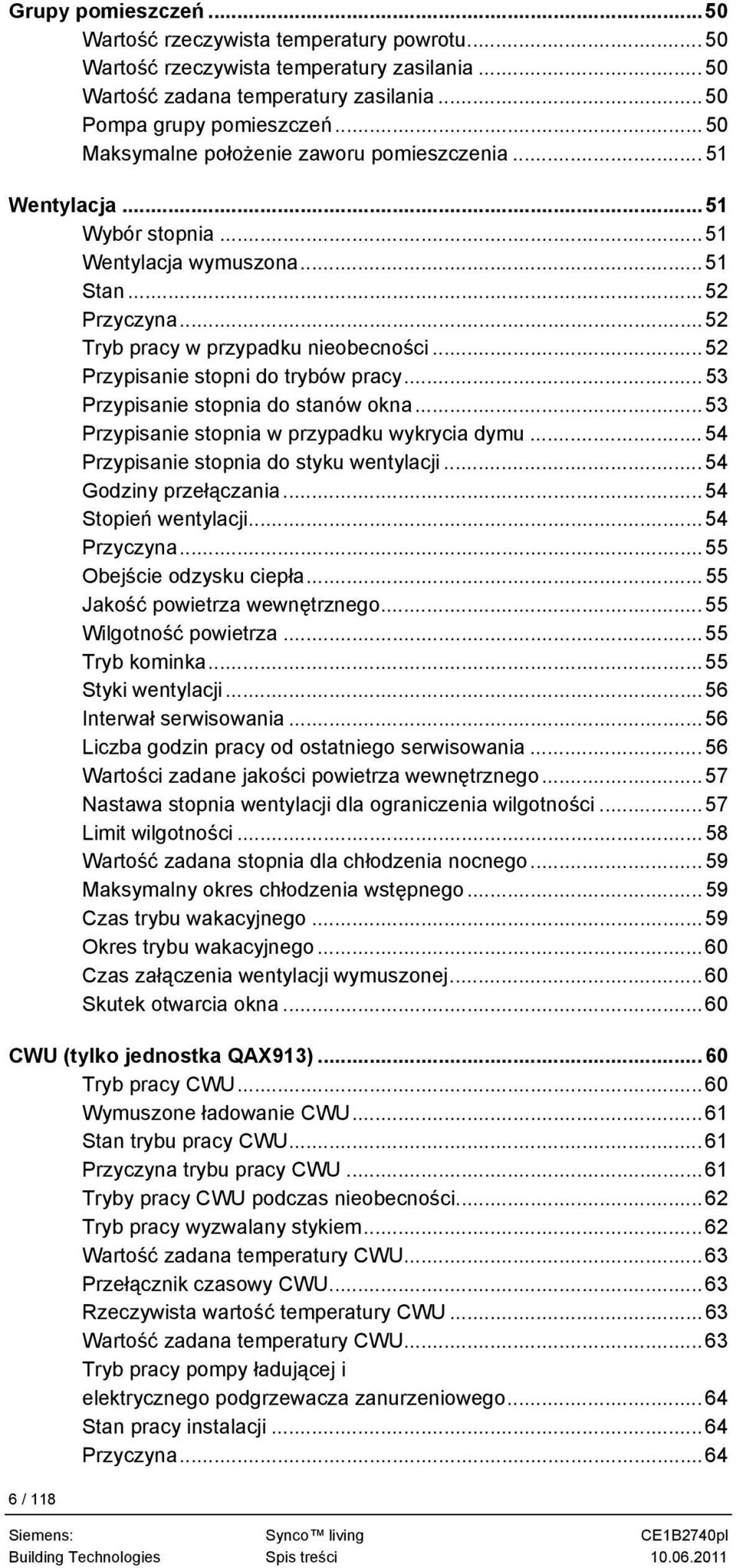 ..52 Przypisanie stopni do trybów pracy... 53 Przypisanie stopnia do stanów okna... 53 Przypisanie stopnia w przypadku wykrycia dymu... 54 Przypisanie stopnia do styku wentylacji.