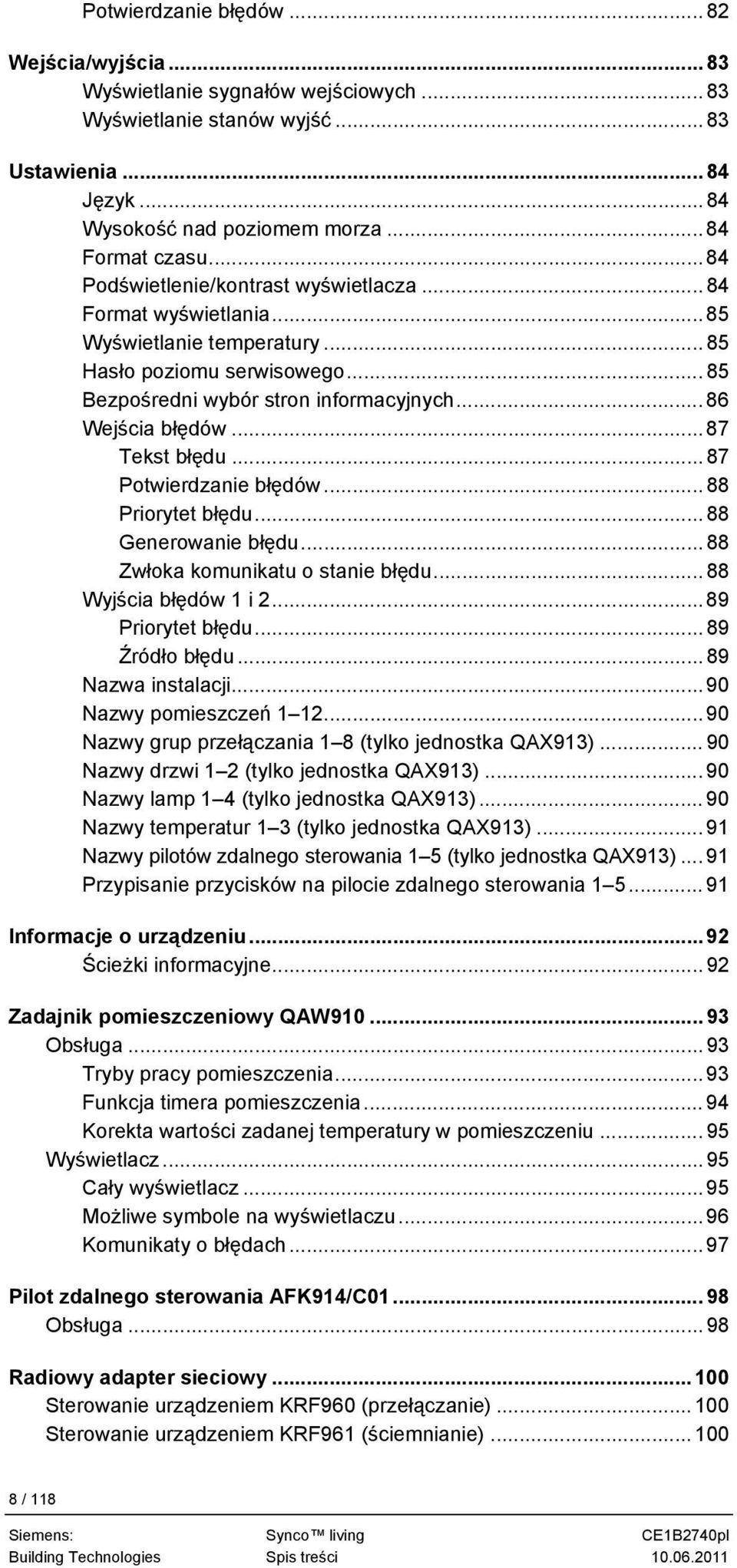 ..87 Tekst błędu...87 Potwierdzanie błędów...88 Priorytet błędu...88 Generowanie błędu...88 Zwłoka komunikatu o stanie błędu... 88 Wyjścia błędów 1 i 2...89 Priorytet błędu...89 Źródło błędu.