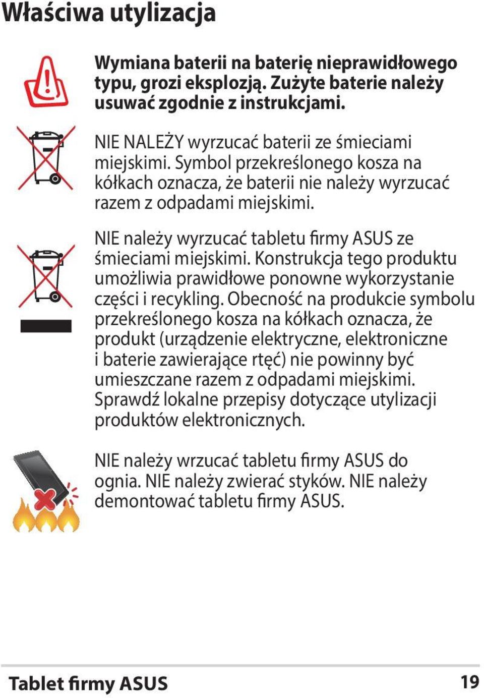 Konstrukcja tego produktu umożliwia prawidłowe ponowne wykorzystanie części i recykling.