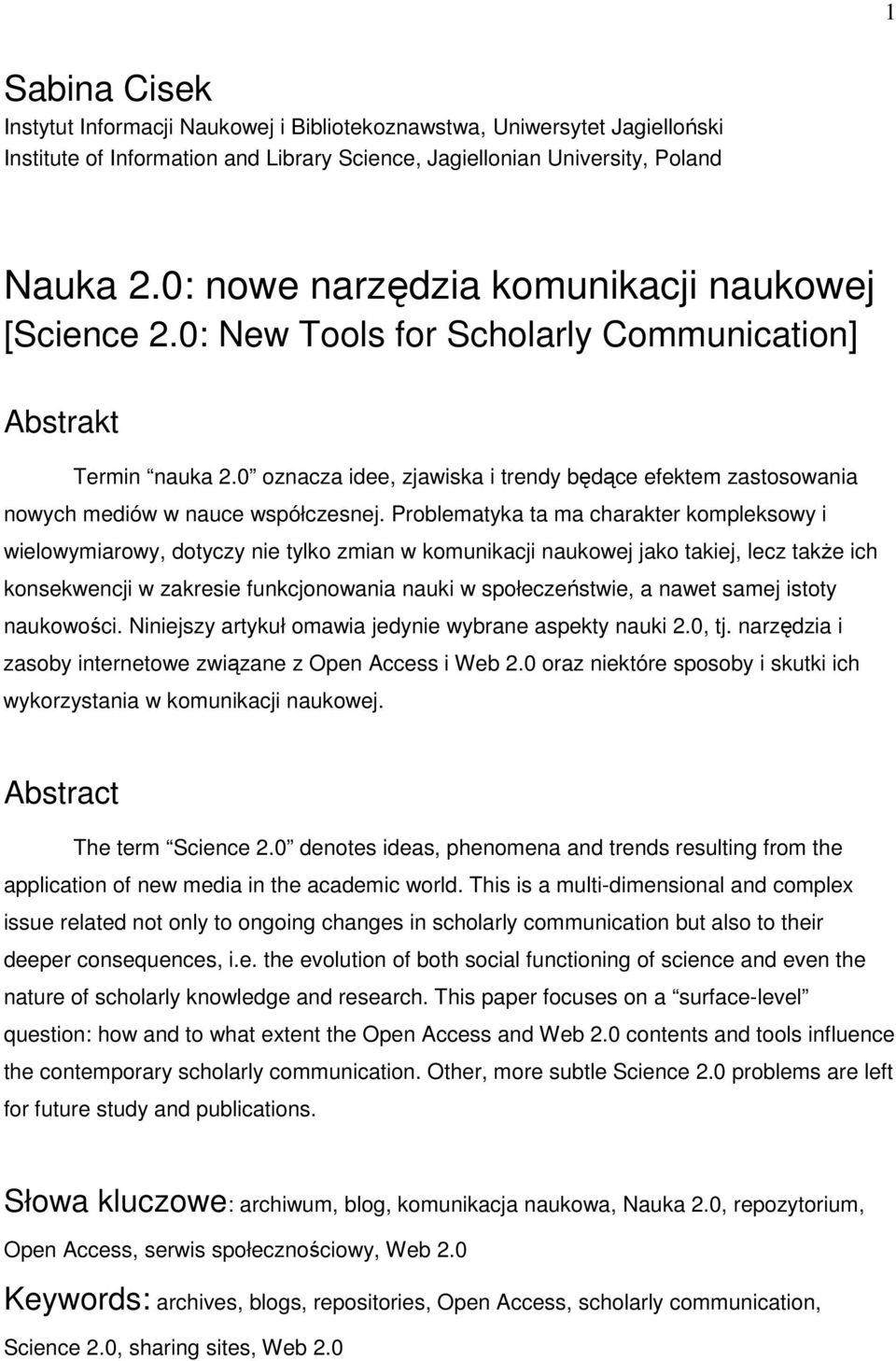 0 oznacza idee, zjawiska i trendy będące efektem zastosowania nowych mediów w nauce współczesnej.