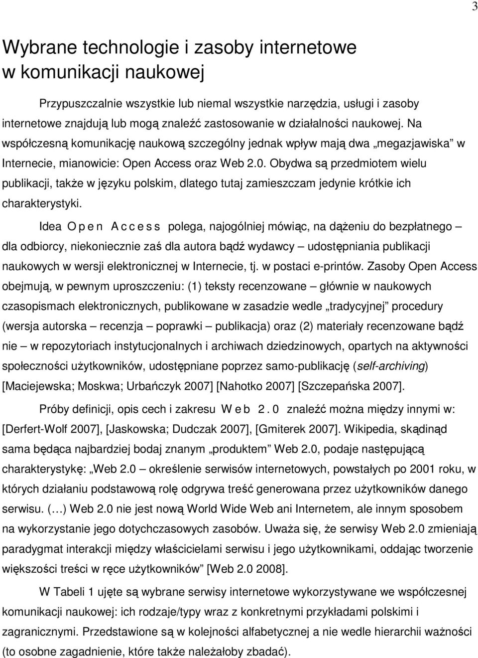 Obydwa są przedmiotem wielu publikacji, takŝe w języku polskim, dlatego tutaj zamieszczam jedynie krótkie ich charakterystyki.