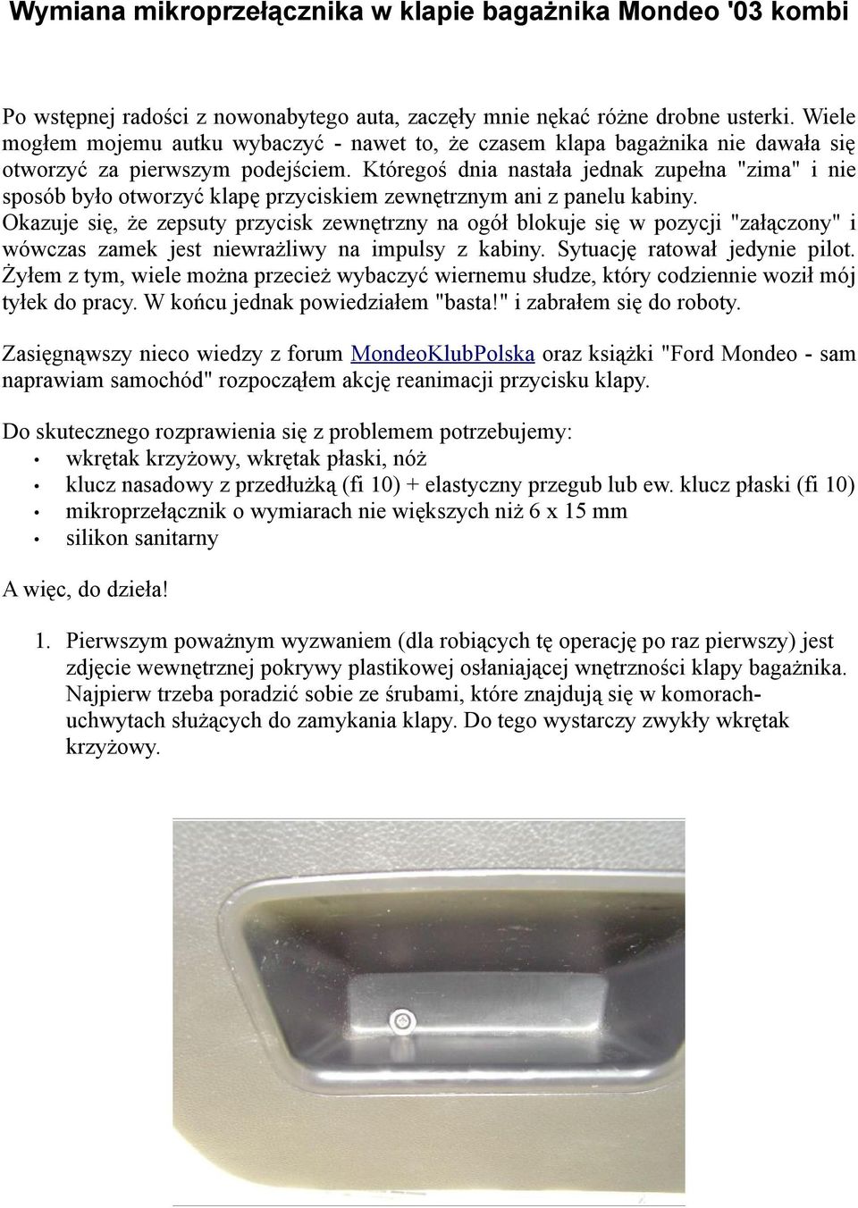 Któregoś dnia nastała jednak zupełna "zima" i nie sposób było otworzyć klapę przyciskiem zewnętrznym ani z panelu kabiny.