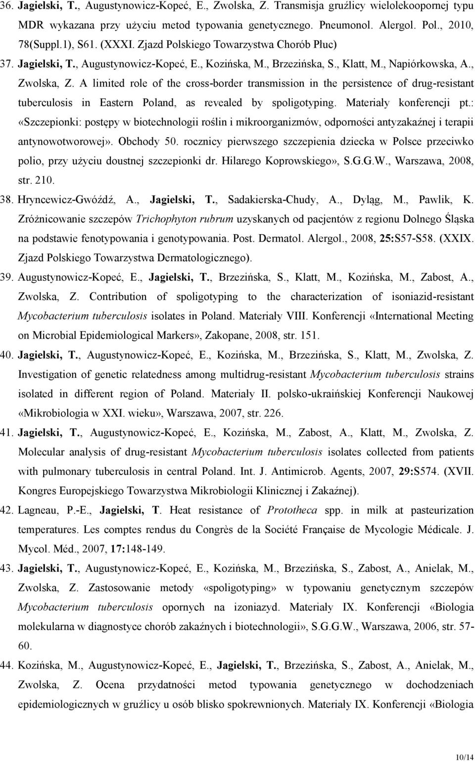 A limited role of the cross-border transmission in the persistence of drug-resistant tuberculosis in Eastern Poland, as revealed by spoligotyping. Materiały konferencji pt.