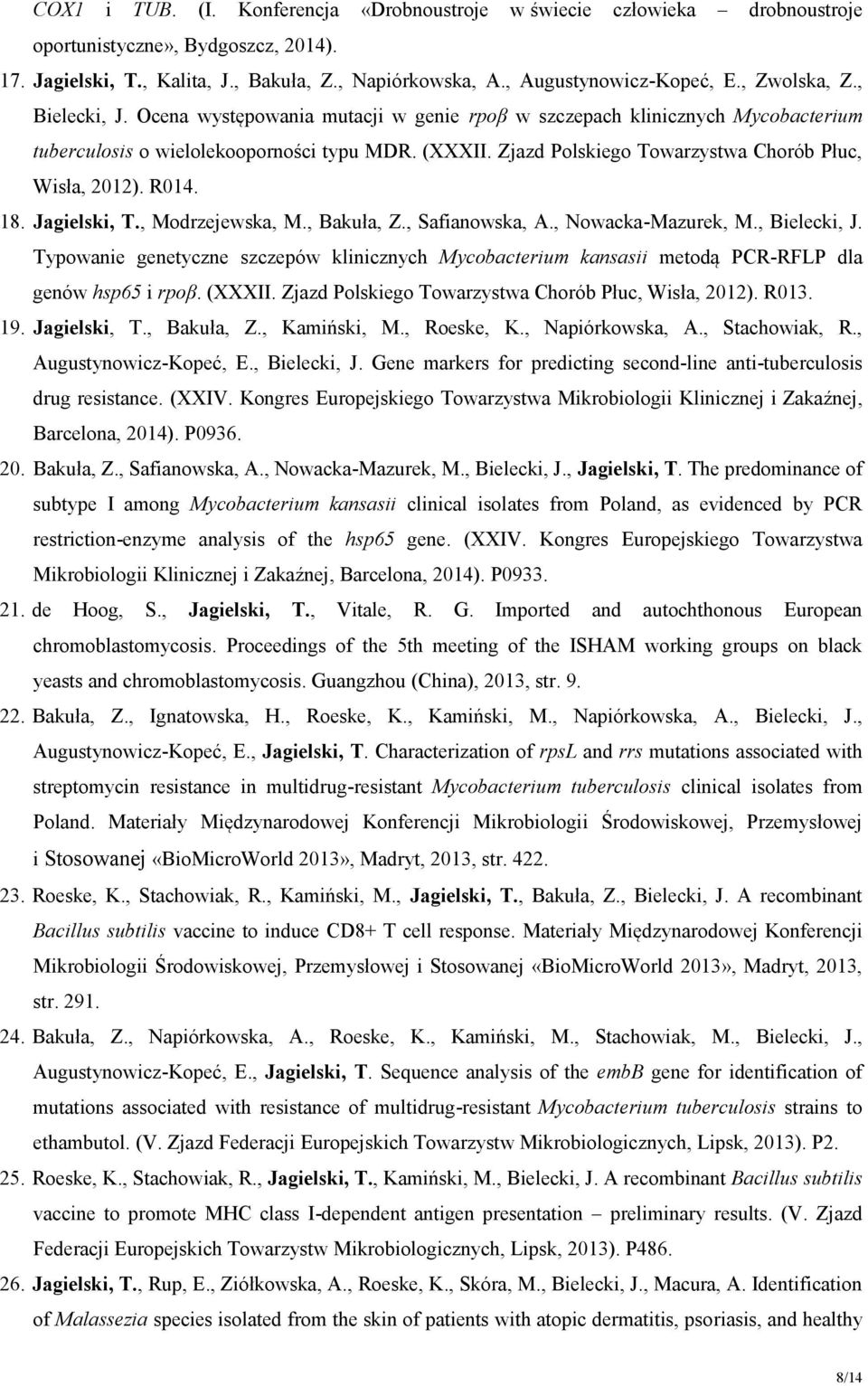 Zjazd Polskiego Towarzystwa Chorób Płuc, Wisła, 2012). R014. 18. Jagielski, T., Modrzejewska, M., Bakuła, Z., Safianowska, A., Nowacka-Mazurek, M., Bielecki, J.