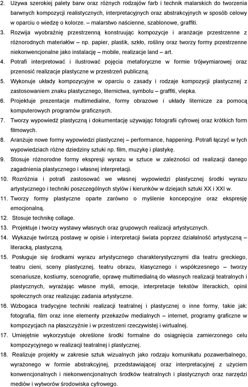 papier, plastik, szkło, rośliny oraz tworzy formy przestrzenne niekonwencjonalne jako instalację mobile, realizacje land art. 4.