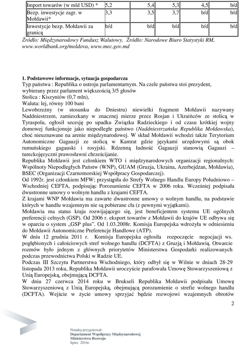 Podstawowe informacje, sytuacja gospodarcza Typ państwa : Republika o ustroju parlamentarnym.