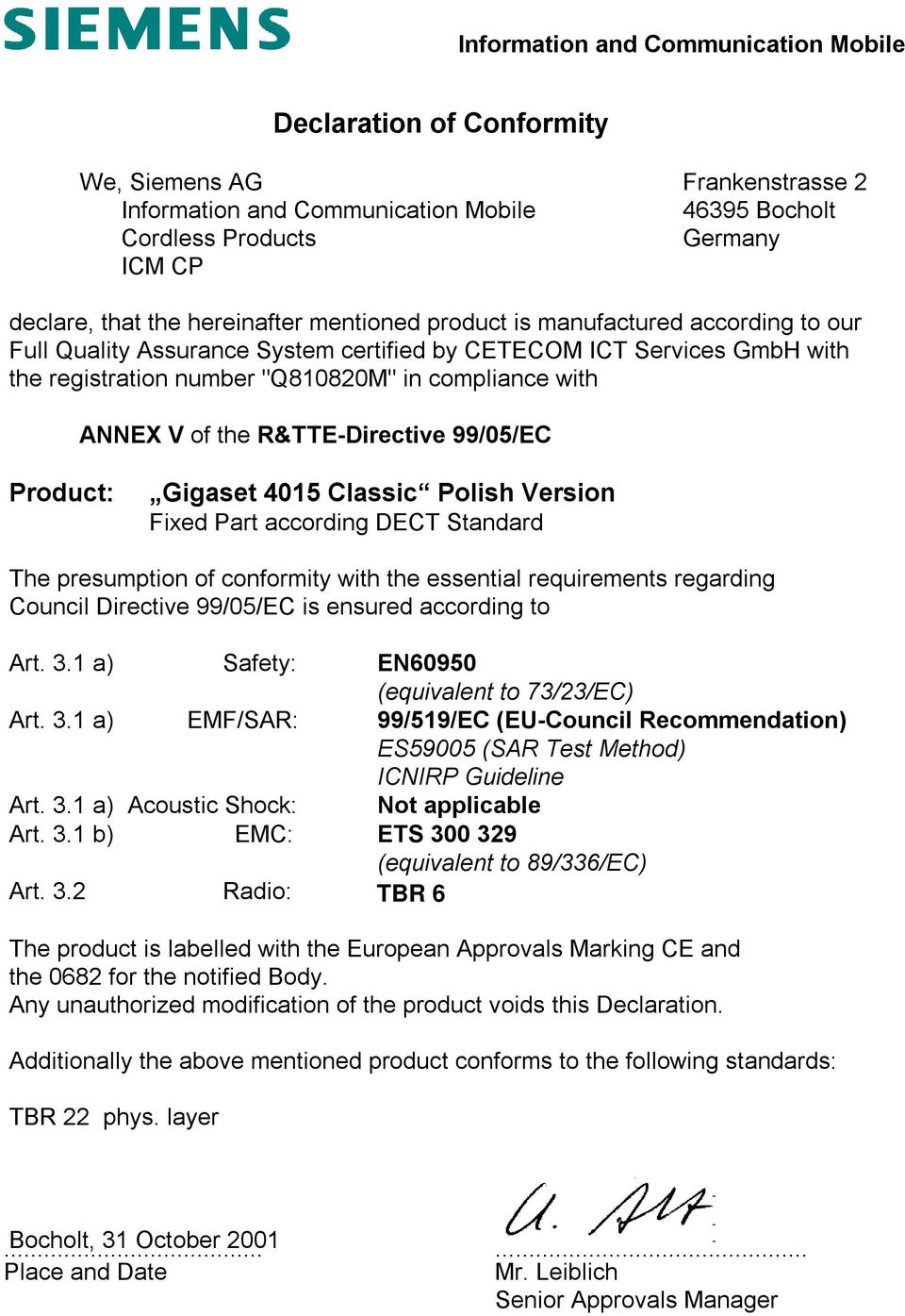 of the R&TTE-Directive 99/05/EC Product: Gigaset 4015 Classic Polish Version Fixed Part according DECT Standard The presumption of conformity with the essential requirements regarding Council