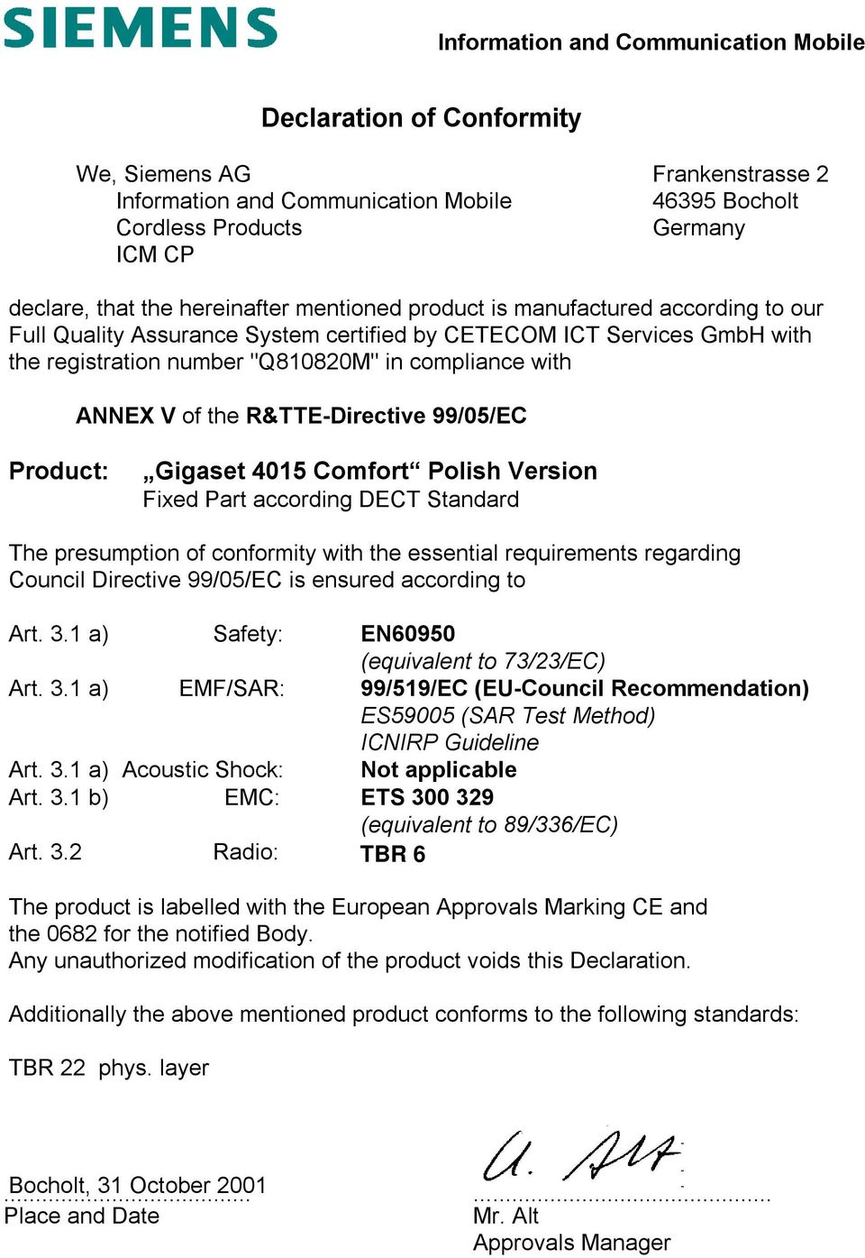 of the R&TTE-Directive 99/05/EC Product: Gigaset 4015 Comfort Polish Version Fixed Part according DECT Standard The presumption of conformity with the essential requirements regarding Council