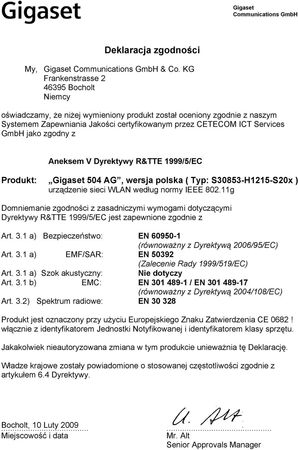 zgodny z Aneksem V Dyrektywy R&TTE 1999/5/EC Produkt: Gigaset 504 AG, wersja polska ( Typ: S30853-H1215-S20x ) urządzenie sieci WLAN według normy IEEE 802.