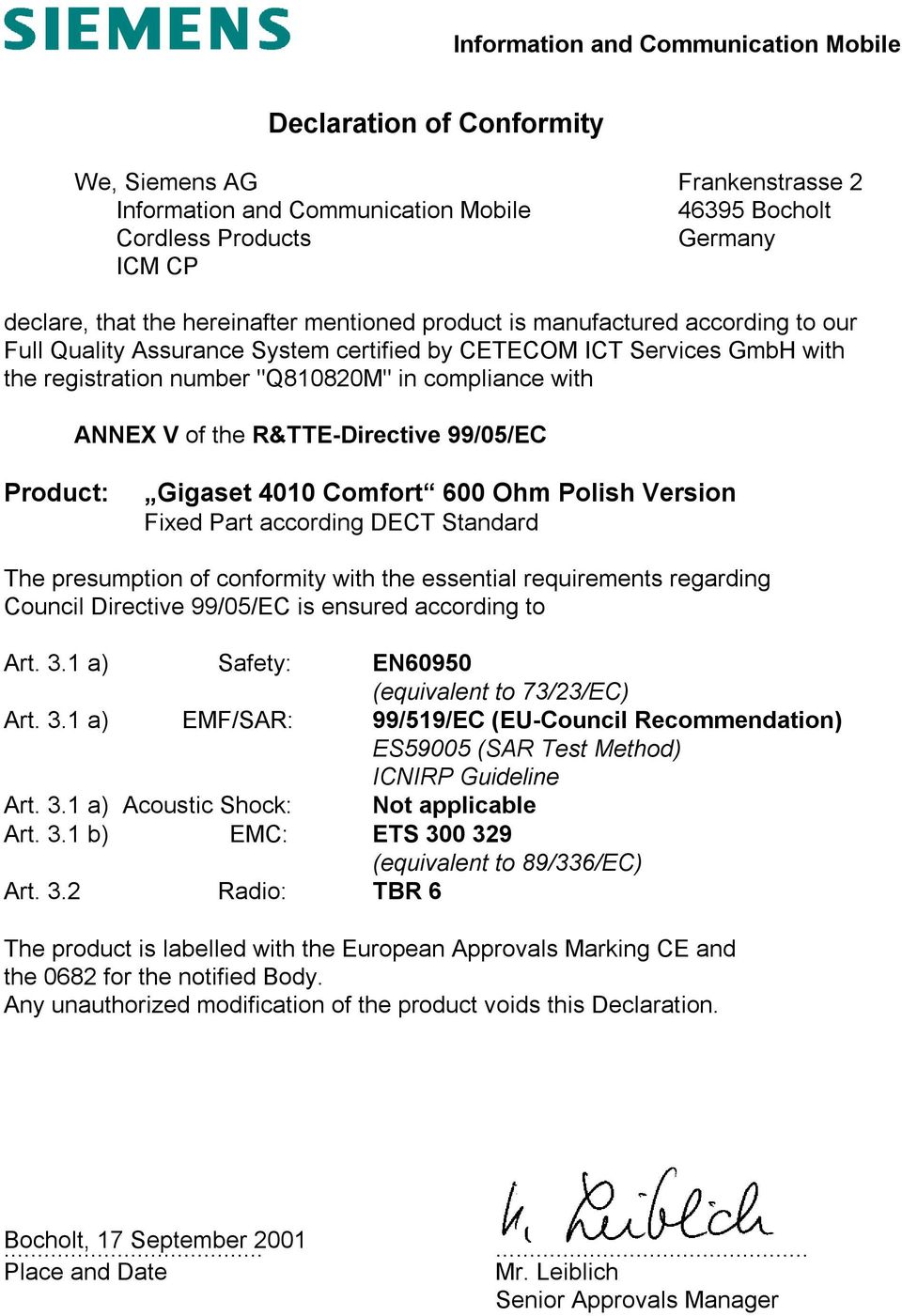 of the R&TTE-Directive 99/05/EC Product: Gigaset 4010 Comfort 600 Ohm Polish Version Fixed Part according DECT Standard The presumption of conformity with the essential requirements regarding Council