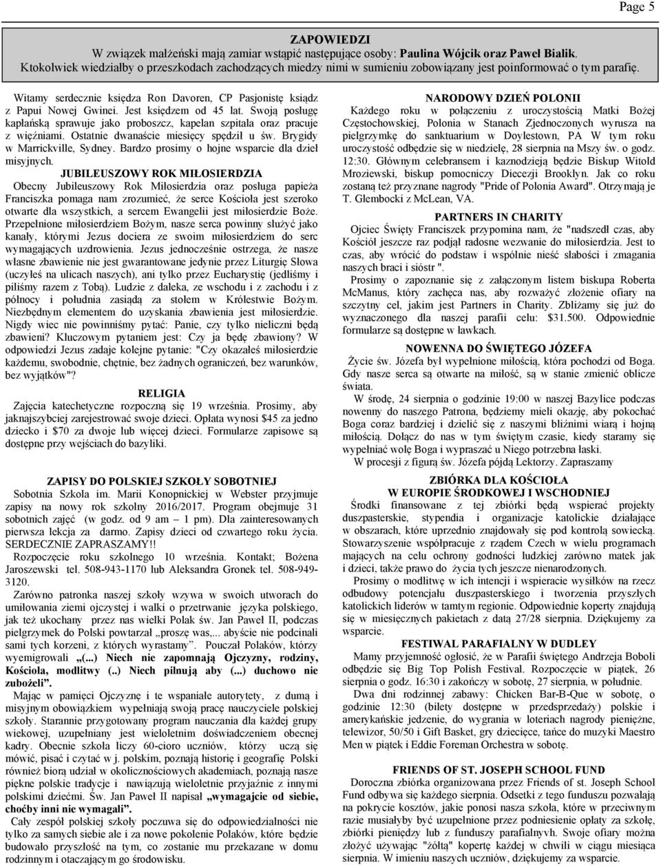 Page 5 Witamy serdecznie księdza Ron Davoren, CP Pasjonistę ksiądz z Papui Nowej Gwinei. Jest księdzem od 45 lat.