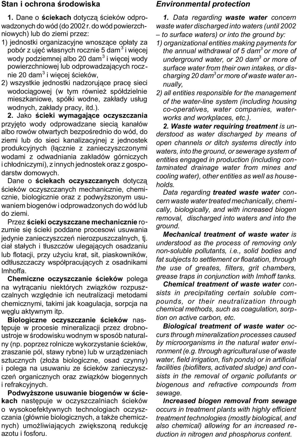 lub odprowadzaj¹cych rocznie 20 dam 3 i wiêcej œcieków, 2) wszystkie jednostki nadzoruj¹ce pracê sieci wodoci¹gowej (w tym równie spó³dzielnie mieszkaniowe, spó³ki wodne, zak³ady us³ug wodnych,