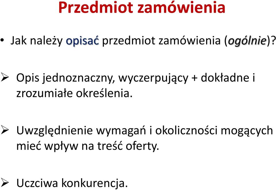 Opis jednoznaczny, wyczerpujący + dokładne i zrozumiałe