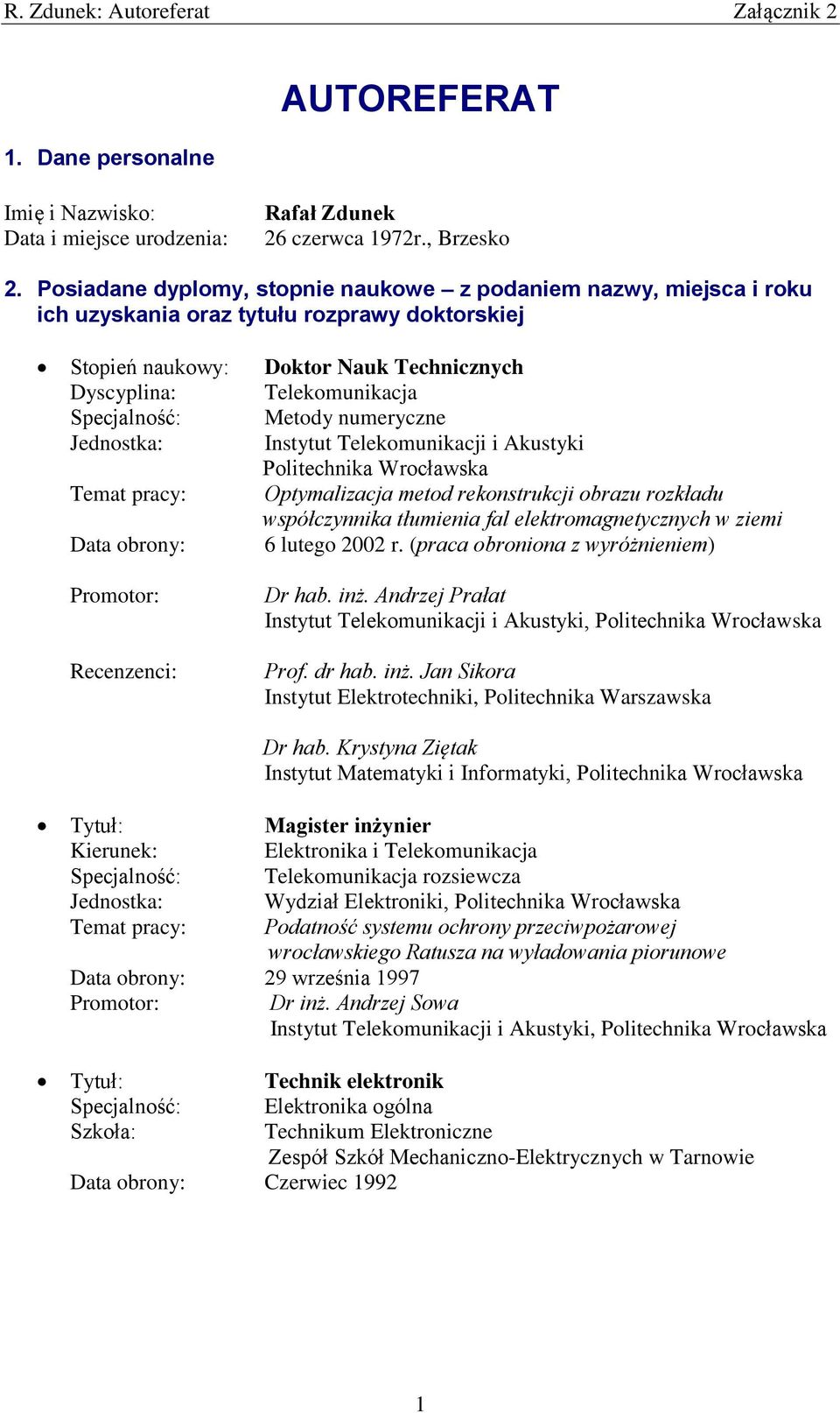 Metody numeryczne Jednostka: Instytut Telekomunikacji i Akustyki Politechnika Wrocławska Temat pracy: Optymalizacja metod rekonstrukcji obrazu rozkładu współczynnika tłumienia fal
