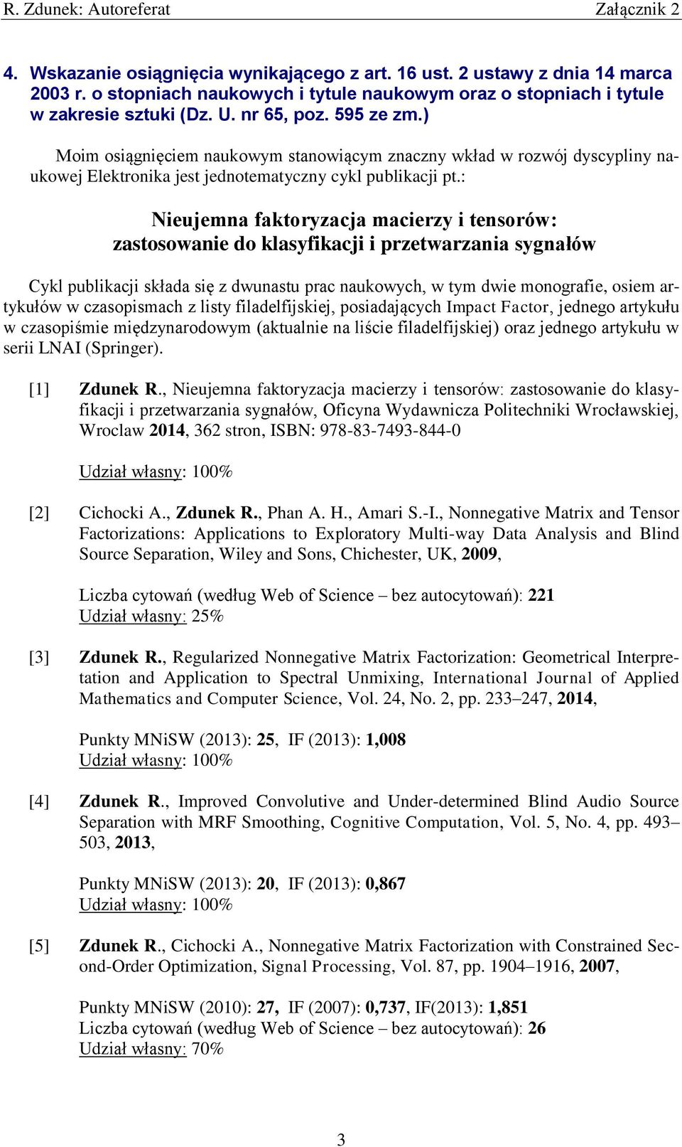 : Nieujemna faktoryzacja macierzy i tensorów: zastosowanie do klasyfikacji i przetwarzania sygnałów Cykl publikacji składa się z dwunastu prac naukowych, w tym dwie monografie, osiem artykułów w