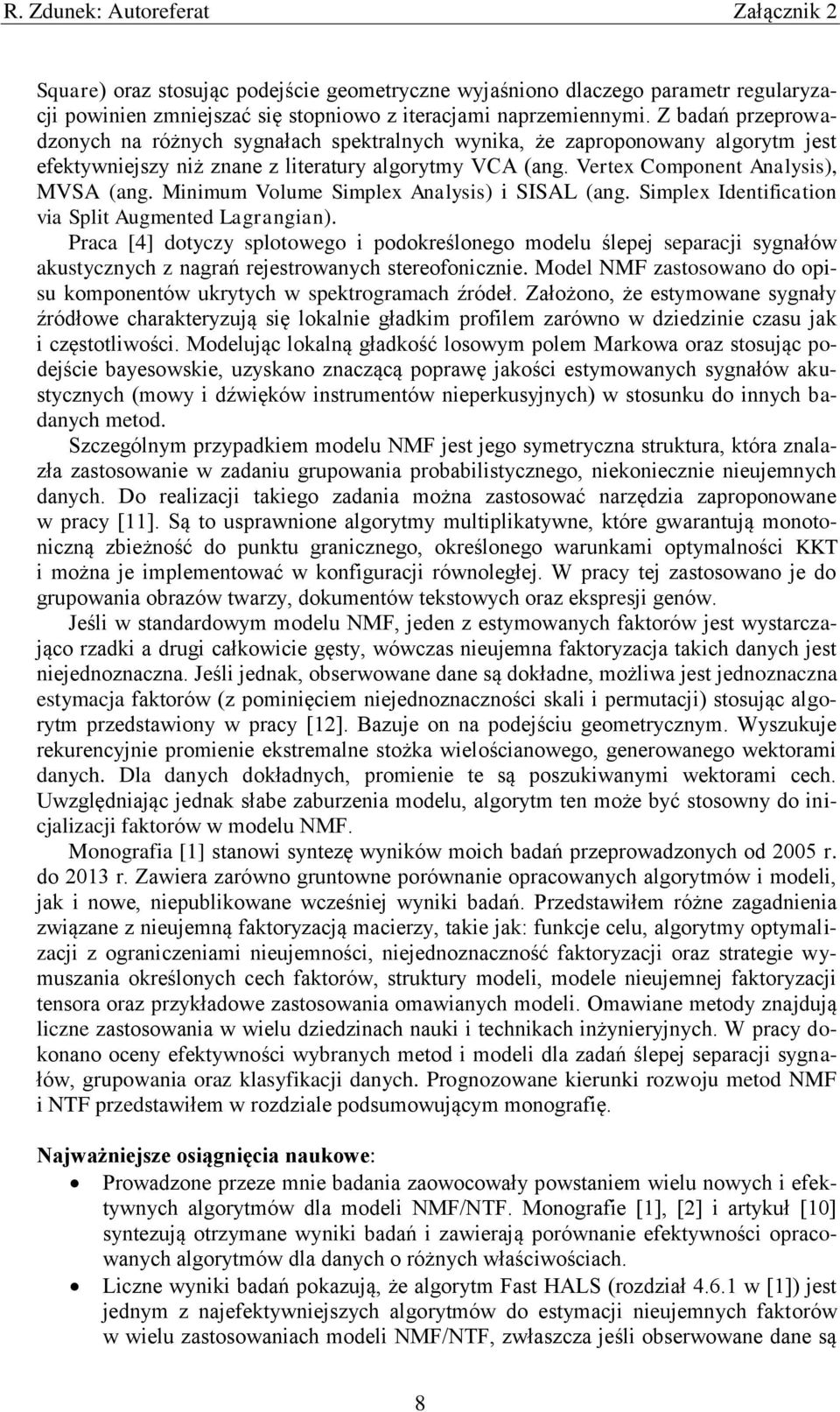 Minimum Volume Simplex Analysis) i SISAL (ang. Simplex Identification via Split Augmented Lagrangian).