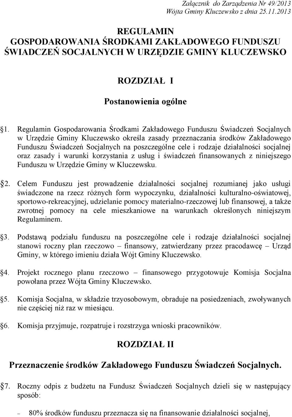 Regulamin Gospodarowania Środkami Zakładowego Funduszu Świadczeń Socjalnych w Urzędzie Gminy Kluczewsko określa zasady przeznaczania środków Zakładowego Funduszu Świadczeń Socjalnych na poszczególne