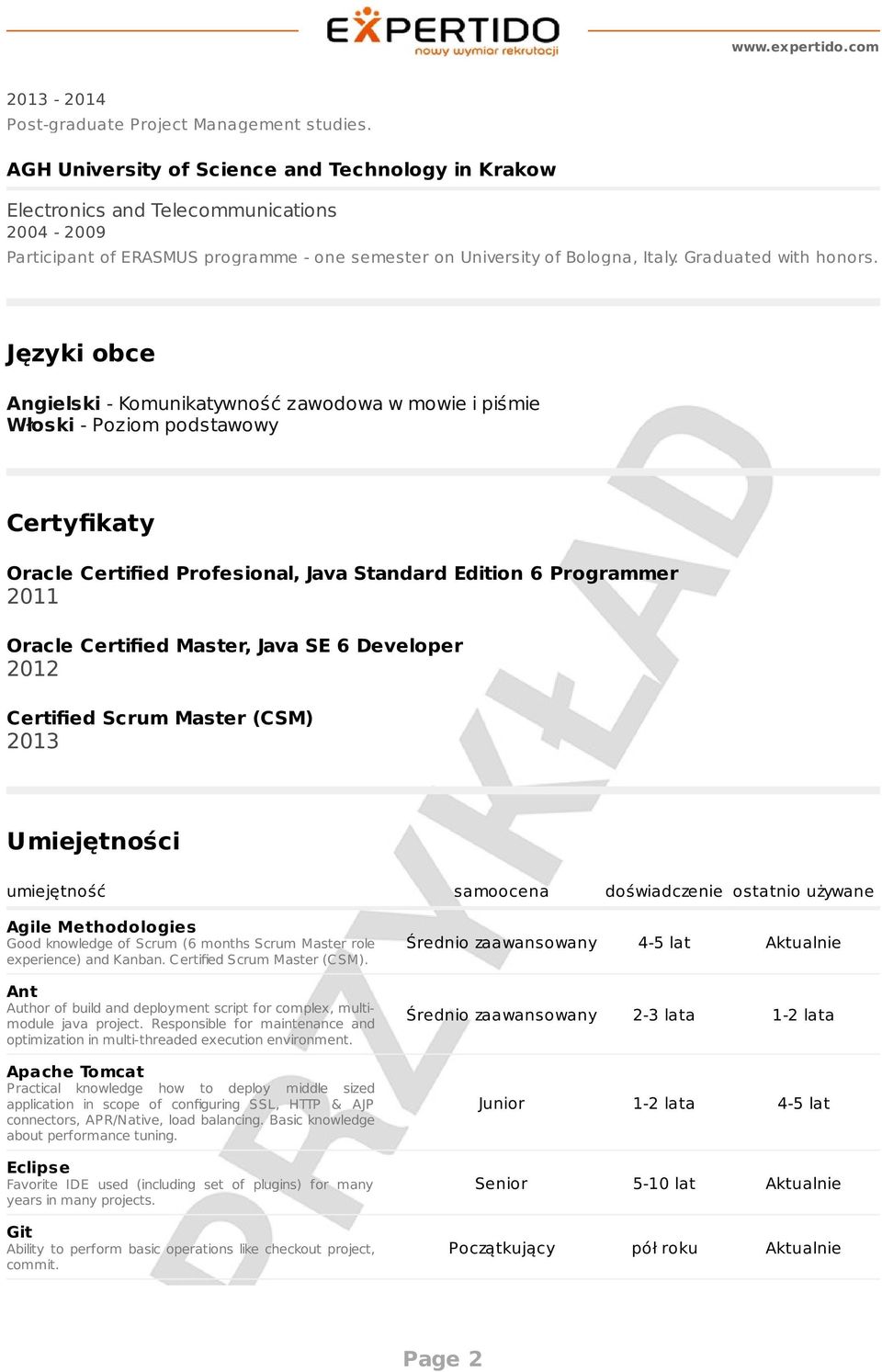 Języki obce Angielski - Komunikatywność zawodowa w mowie i piśmie Włoski - Poziom podstawowy Certyfikaty Oracle Certified Profesional, Java Standard Edition 6 Programmer 2011 Oracle Certified Master,