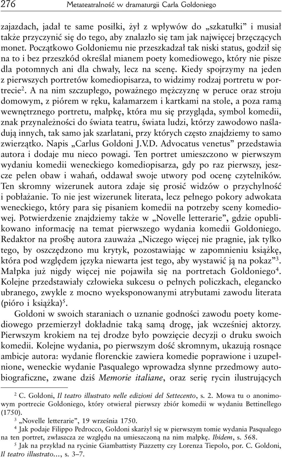 Kiedy spojrzymy na jeden z pierwszych portretów komediopisarza, to widzimy rodzaj portretu w portrecie 2.