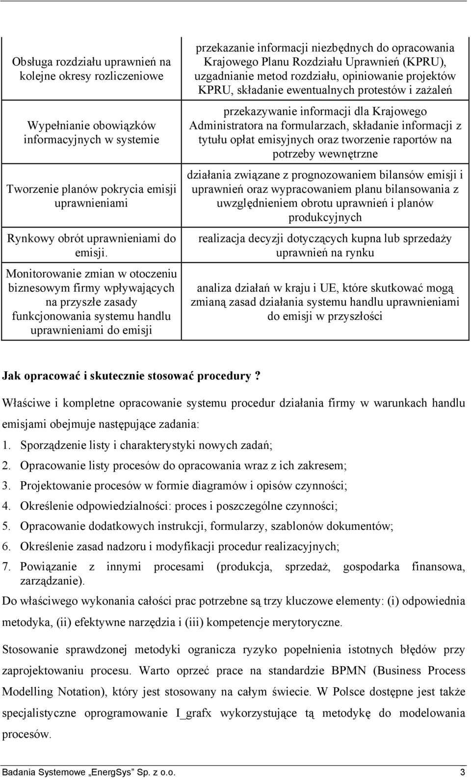 Planu Rozdziału Uprawnień (KPRU), uzgadnianie metod rozdziału, opiniowanie projektów KPRU, składanie ewentualnych protestów i zażaleń przekazywanie informacji dla Krajowego Administratora na