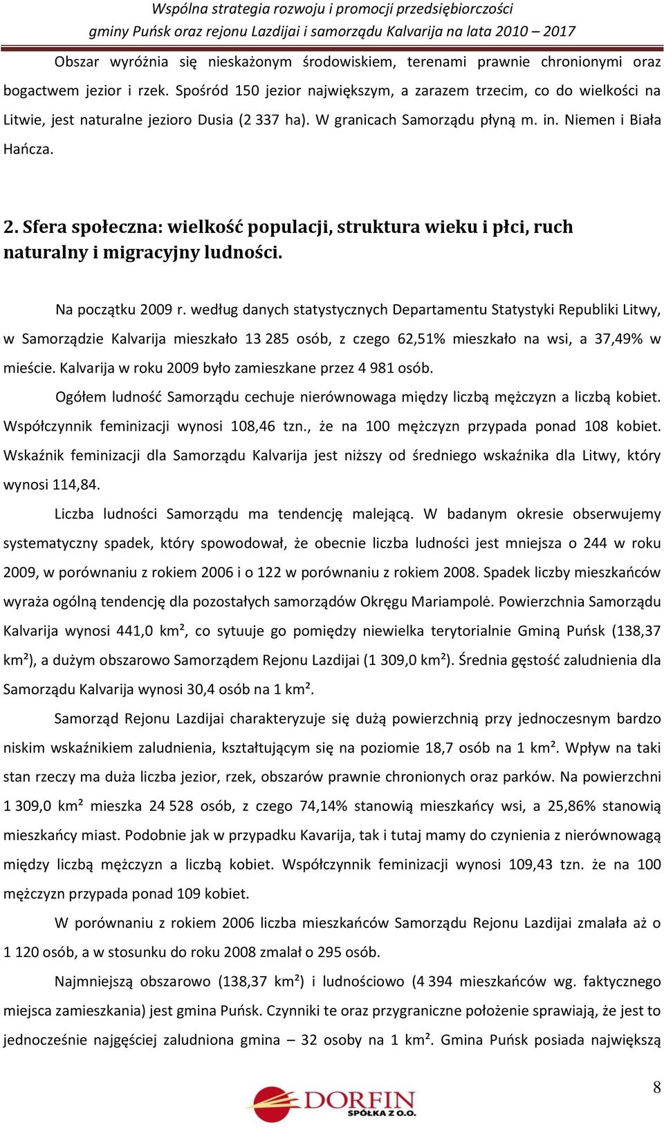 Sfera społeczna: wielkość populacji, struktura wieku i płci, ruch naturalny i migracyjny ludności. Na początku 2009 r.