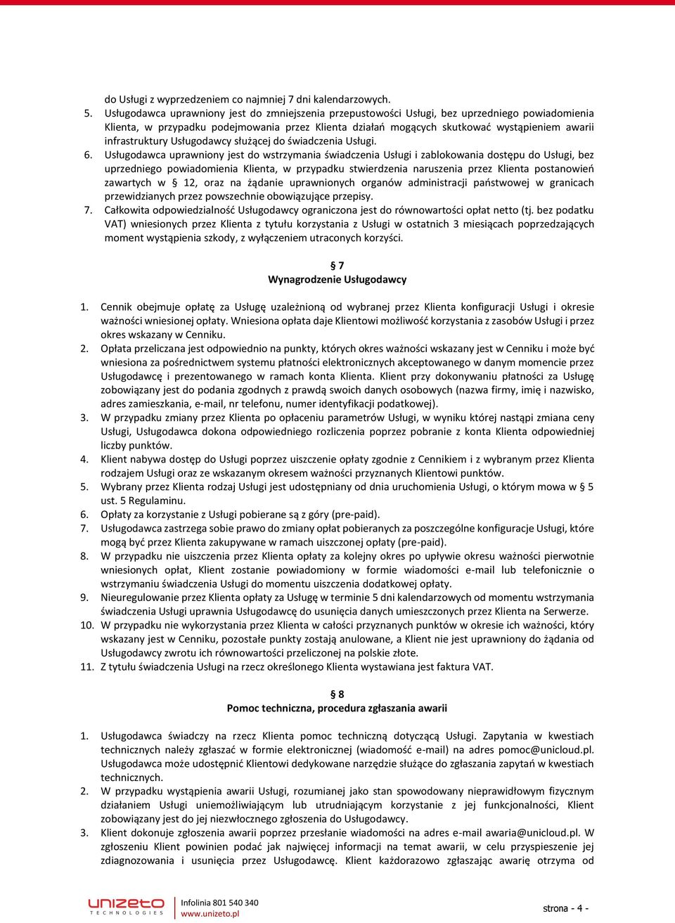 infrastruktury Usługodawcy służącej do świadczenia Usługi. 6.