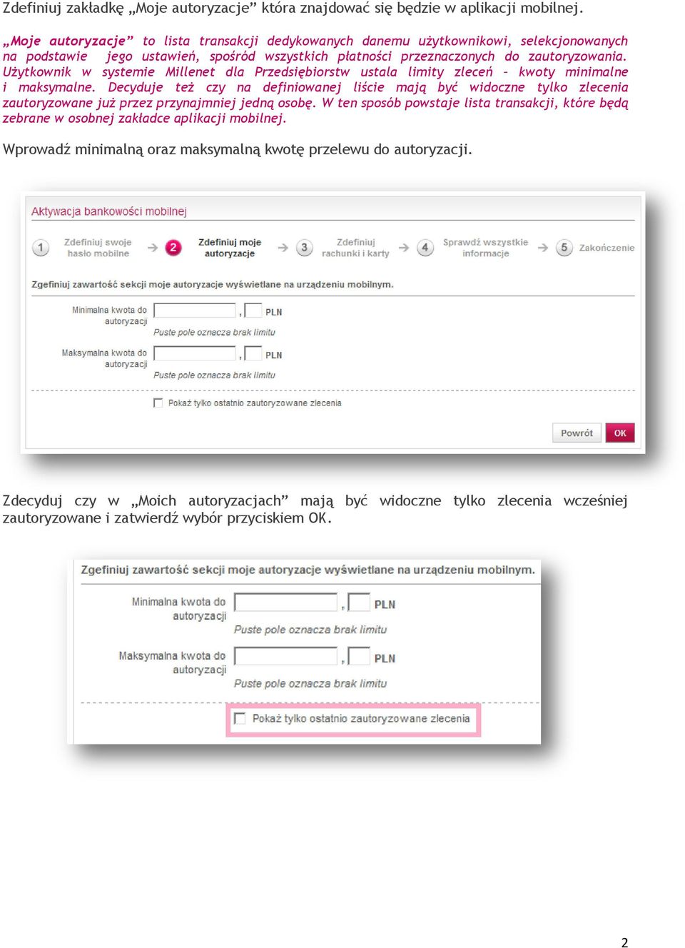 Użytkownik w systemie Millenet dla Przedsiębiorstw ustala limity zleceń kwoty minimalne i maksymalne.