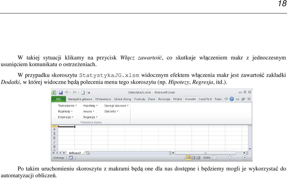 xlsm wdoczym efektem włączea makr jest zawartość zakładk Dodatk, w której wdocze będą olecea meu tego
